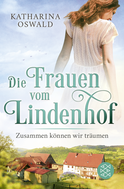 Buchcover von Die Frauen vom Lindenhof - Zusammen können wir träumen von Katharina Oswald