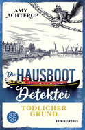 Buchcover von Die Hausboot-Detektei – Tödlicher Grund: Kriminalroman von Amy Achterop