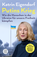 Buchcover von Putins Krieg – Wie die Menschen in der Ukraine für unsere Freiheit kämpfen von Katrin Eigendorf