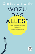 Buchcover von Wozu das alles?: Eine philosophische Reise zum Sinn des Lebens von Christian Uhle