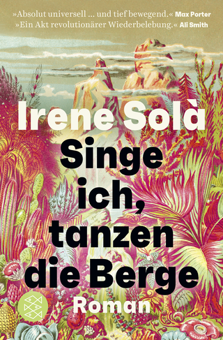 Buchcover von Singe ich, tanzen die Berge : Roman