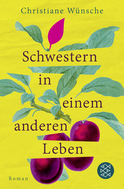 Buchcover von Schwestern in einem anderen Leben: Roman von Christiane Wünsche