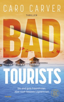 Buchcover von Bad Tourists: Sie sind gute Freundinnen. Aber noch bessere Lügnerinnen von Caro Carver