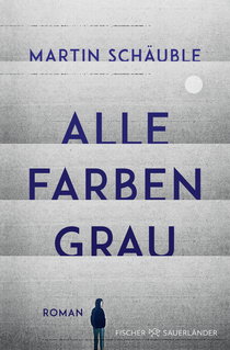 Buchcover von Alle Farben grau: Roman von Martin Schäuble