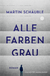Buchcover von Alle Farben grau: Roman von Martin Schäuble