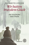 Buchcover von Wir hatten trotzdem Glück: Die Geschichte einer Flucht von Elisabeth Zöller