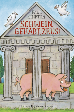 Buchcover von Schwein gehabt, Zeus! von Paul Shipton