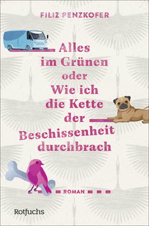 Buchcover von Alles im Grünen oder Wie ich die Kette der Beschissenheit durchbrach von Filiz Penzkofer