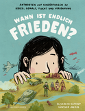 Buchcover von Wann ist endlich Frieden?: Antworten auf Kinderfragen zu Krieg, Gewalt, Flucht und Versöhnung von Elisabeth Raffauf