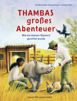 Buchcover von Thambas großes Abenteuer: Wie ein kleines Nashorn gerettet wurde von Johanna Ries