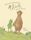Buchcover von Komm, wir suchen das Glück, sagte der Frosch von Anke Faust