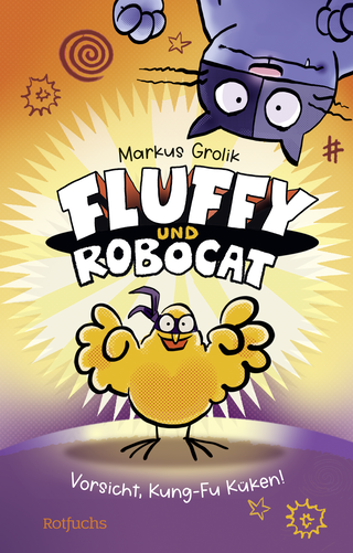 Buchcover von Fluffy und Robocat – Vorsicht, Kung-Fu Küken!