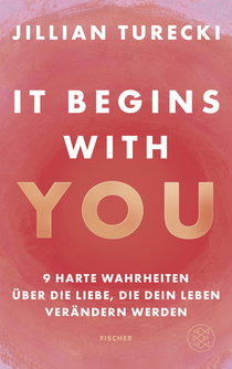 Buchcover von It Begins With You: 9 harte Wahrheiten über die Liebe, die dein Leben verändern werden von Jillian Turecki
