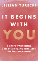 Buchcover von It Begins With You: 9 harte Wahrheiten über die Liebe, die dein Leben verändern werden von Jillian Turecki
