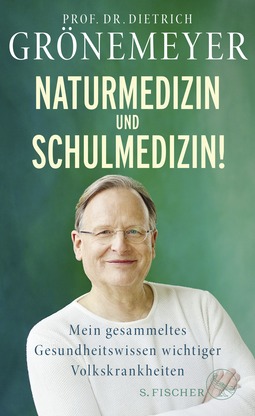 Buchcover von Naturmedizin und Schulmedizin!: Mein gesammeltes Gesundheitswissen wichtiger Volkskrankheiten von Prof. Dr. Dietrich Grönemeyer