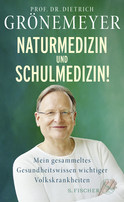 Buchcover von Naturmedizin und Schulmedizin!: Mein gesammeltes Gesundheitswissen wichtiger Volkskrankheiten von Prof. Dr. Dietrich Grönemeyer