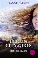 Buchcover von Berlin City Girls – Heimliche Träume von Janne Palmer