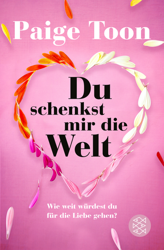 Buchcover von Du schenkst mir die Welt: Wie weit würdest du für die Liebe gehen?