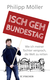 Buchcover von Isch geh Bundestag: Wie ich meiner Tochter versprach, die Welt zu retten von Philipp Möller