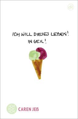 Buchcover von Ich will dieses Leben! In geil!: Dramatische Emanzipation von Caren Jeß