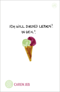 Buchcover von Ich will dieses Leben! In geil!: Dramatische Emanzipation von Caren Jeß