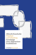 Buchcover von Wahrheit und Erfindung: Grundzüge einer Allgemeinen Erzähltheorie von Albrecht Koschorke