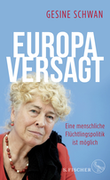 Buchcover von Europa versagt: Eine menschliche Flüchtlingspolitik ist möglich von Gesine Schwan