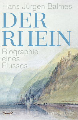 Buchcover von Der Rhein: Biographie eines Flusses von Hans Jürgen Balmes