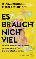 Buchcover von Es braucht nicht viel: Wie wir unseren Sozialstaat demokratisch, fair & armutsfest machen von Helena Steinhaus, Claudia Cornelsen