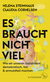 Buchcover von Es braucht nicht viel: Wie wir unseren Sozialstaat demokratisch, fair & armutsfest machen von Helena Steinhaus, Claudia Cornelsen