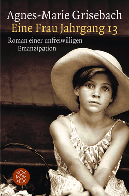 Buchcover von Eine Frau Jahrgang 13: Roman einer unfreiwilligen Emanzipation von Agnes-Marie Grisebach