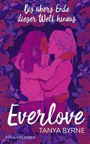 Buchcover von Everlove – Bis übers Ende dieser Welt hinaus von Tanya Byrne