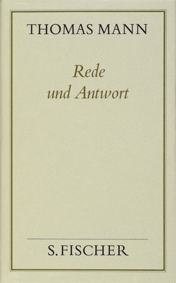 Buchcover von Rede und Antwort: Über eigene Werke; Huldigungen und Kränze: Über Freunde, Weggefährten und Zeitgenossen von Thomas Mann