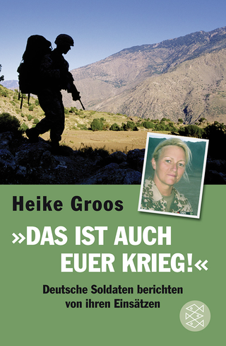 Buchcover von Das ist auch euer Krieg!: Deutsche Soldaten berichten von ihren Einsätzen
