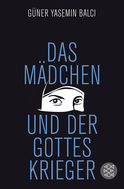 Buchcover von Das Mädchen und der Gotteskrieger von Güner Yasemin Balci