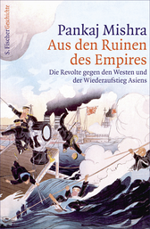 Buchcover von Aus den Ruinen des Empires: Die Revolte gegen den Westen und der Wiederaufstieg Asiens von Pankaj Mishra
