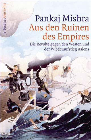 Buchcover von Aus den Ruinen des Empires: Die Revolte gegen den Westen und der Wiederaufstieg Asiens