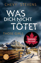 Buchcover von Was dich nicht tötet – Those Girls von Chevy Stevens