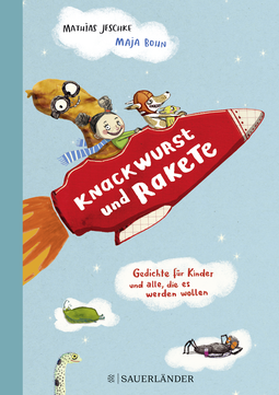 Buchcover von Knackwurst und Rakete: Gedichte für Kinder und alle, die es werden wollen von Mathias Jeschke