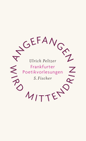 Buchcover von Angefangen wird mittendrin: Frankfurter Poetikvorlesungen von Ulrich Peltzer