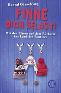 Buchcover von Finne dich selbst!: Mit den Eltern auf dem Rücksitz ins Land der Rentiere von Bernd Gieseking