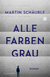 Buchcover von All Colours Gray: Roman von Martin Schäuble