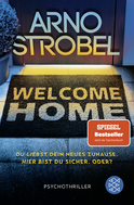 Buchcover von Welcome Home – Du liebst dein neues Zuhause. Hier bist du sicher. Oder?: Psychothriller von Arno Strobel