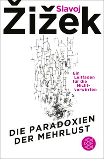 Buchcover von Die Paradoxien der Mehrlust: Ein Leitfaden für die Nichtverwirrten von Slavoj Žižek