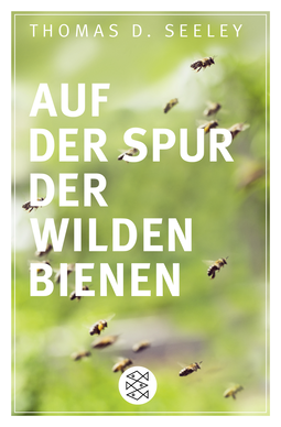 Buchcover von Auf der Spur der wilden Bienen von Thomas D. Seeley