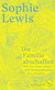 Buchcover von Die Familie abschaffen: Wie wir Care-Arbeit und Verwandtschaft neu erfinden  von Sophie Lewis