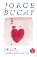 Buchcover von Ich will ...: Das kleine Buch über die Liebe von Jorge Bucay