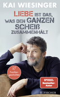 Buchcover von Liebe ist das, was den ganzen Scheiß zusammenhält: Der bekannte Schauspieler erzählt Familiengeschichten. von Kai Wiesinger