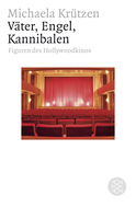 Buchcover von Väter, Engel, Kannibalen: Figuren des Hollywoodkinos von Michaela Krützen