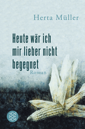 Buchcover von Heute wär ich mir lieber nicht begegnet: Roman von Herta Müller